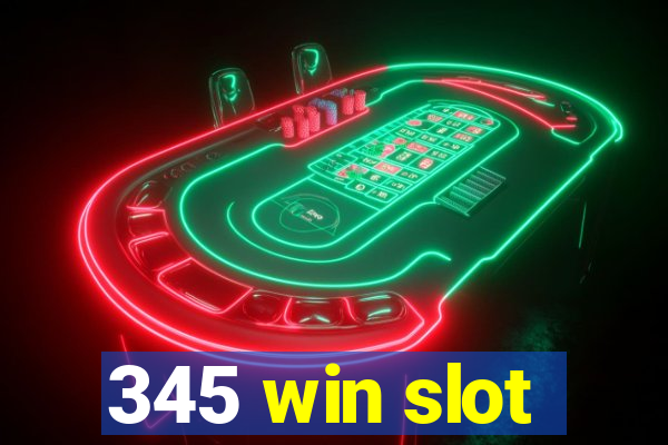 345 win slot